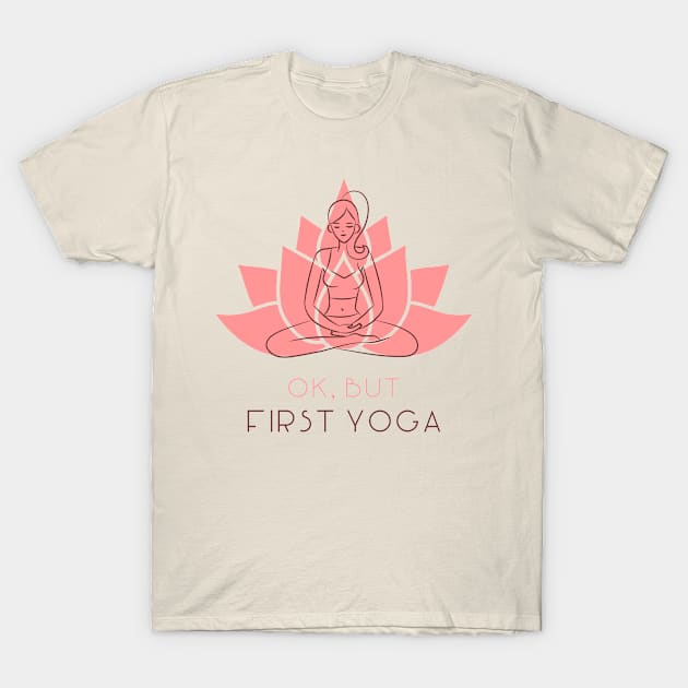 ok but first yoga T-Shirt by WOAT